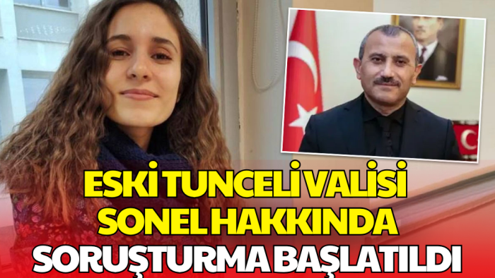 Gülistan Doku Soruşturması: Eski Tunceli Valisi Tuncay Sonel Hakkında Soruşturma Başlatıldı